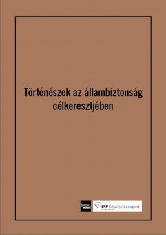 Történészek az állambiztonság célkeresztjében